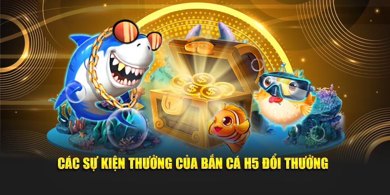 Các sự kiện thưởng của săn sinh vật biển H5 cực kỳ thú vị