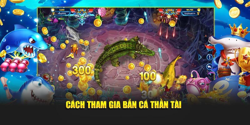 Cách tham gia bắn cá Thần Tài
