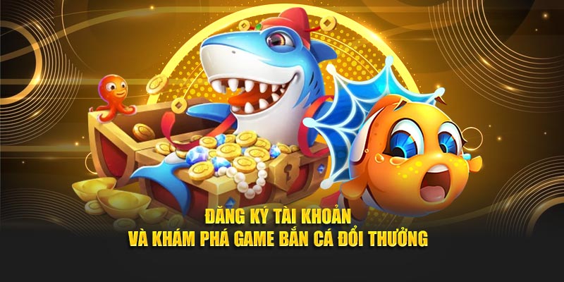 Tải Bắn Cá Đổi Thưởng - Khám phá những phần quà hấp dẫn