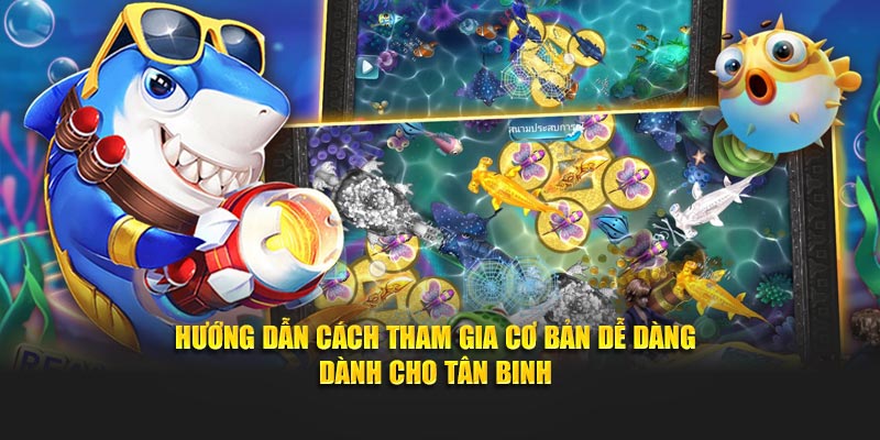 Hướng dẫn cách tham gia cơ bản dễ dàng dành cho tân binh