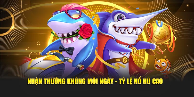 Nhận Thưởng Khủng Mỗi Ngày - Tỷ Lệ Nổ Hũ Cao 