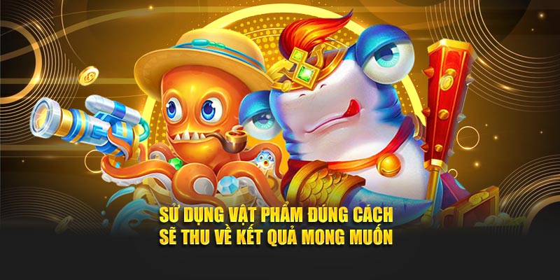 Sử dụng vũ khí đúng cách sẽ thu về kết quả mong muốn